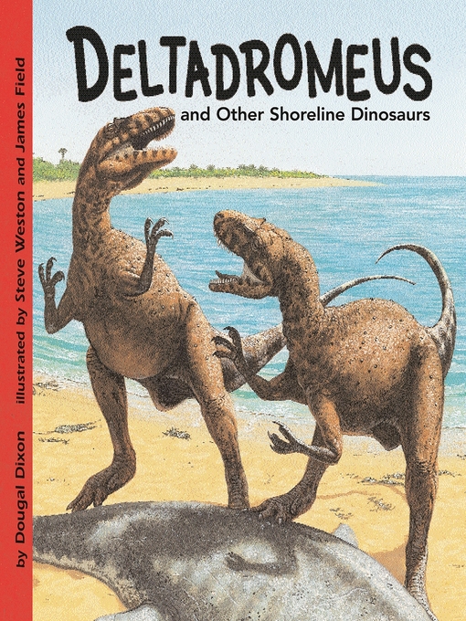 Title details for Deltadromeus and Other Shoreline Dinosaurs by Dougal Dixon - Wait list